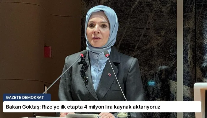 Bakan Göktaş: Rize’ye ilk etapta 4 milyon lira kaynak aktarıyoruz