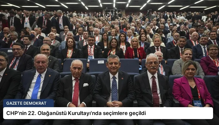 CHP’nin 22. Olağanüstü Kurultayı’nda seçimlere geçildi