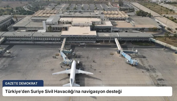 Türkiye’den Suriye Sivil Havacılığı’na navigasyon desteği