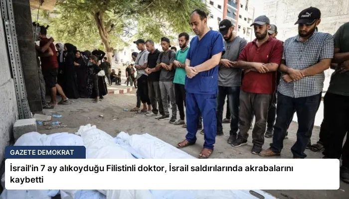 İsrail’in 7 ay alıkoyduğu Filistinli doktor, İsrail saldırılarında akrabalarını kaybetti