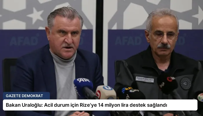 Bakan Uraloğlu: Acil durum için Rize’ye 14 milyon lira destek sağlandı
