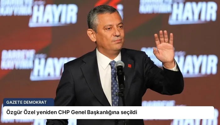 Özgür Özel yeniden CHP Genel Başkanlığına seçildi