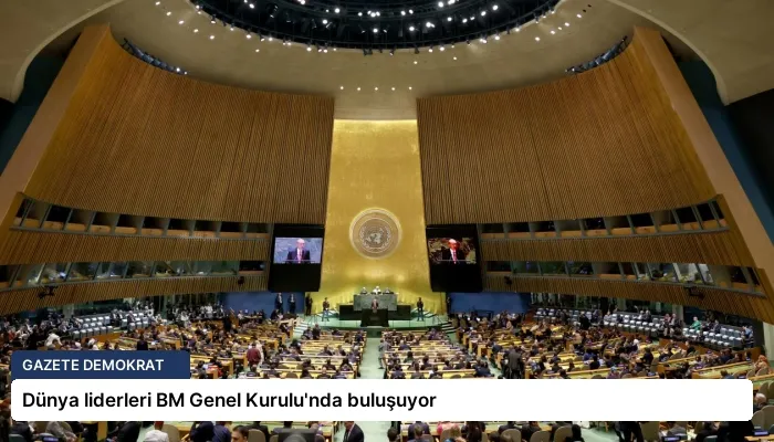 Dünya liderleri BM Genel Kurulu’nda buluşuyor