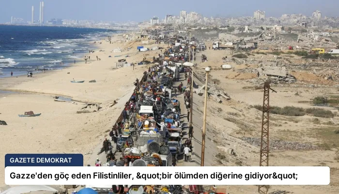 Gazze’den göç eden Filistinliler, "bir ölümden diğerine gidiyor"