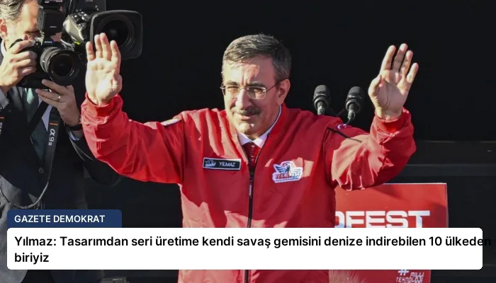 Yılmaz: Tasarımdan seri üretime kendi savaş gemisini denize indirebilen 10 ülkeden biriyiz