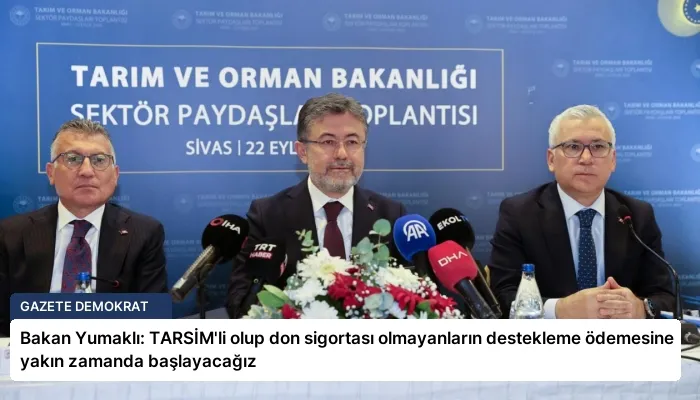 Bakan Yumaklı: TARSİM’li olup don sigortası olmayanların destekleme ödemesine yakın zamanda başlayacağız