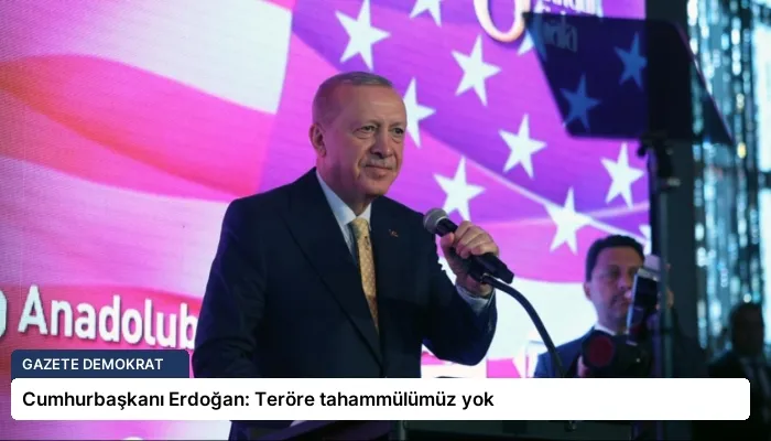 Cumhurbaşkanı Erdoğan: Teröre tahammülümüz yok