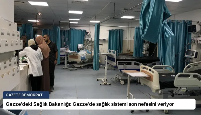 Gazze’deki Sağlık Bakanlığı: Gazze’de sağlık sistemi son nefesini veriyor