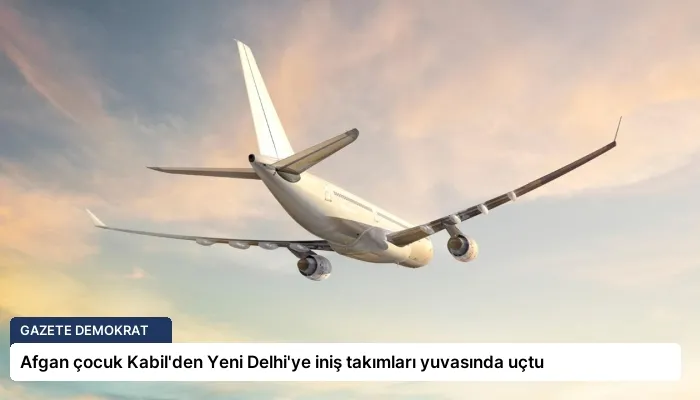 Afgan çocuk Kabil’den Yeni Delhi’ye iniş takımları yuvasında uçtu