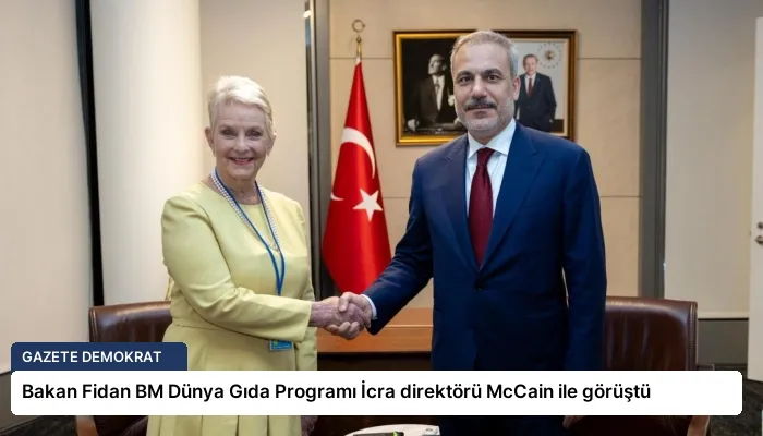 Bakan Fidan BM Dünya Gıda Programı İcra direktörü McCain ile görüştü