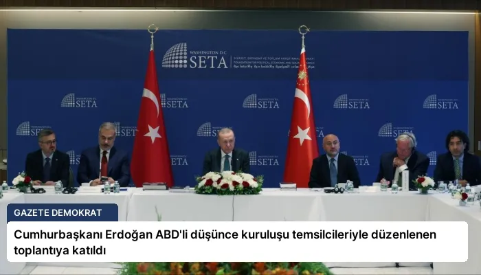 Cumhurbaşkanı Erdoğan ABD’li düşünce kuruluşu temsilcileriyle düzenlenen toplantıya katıldı