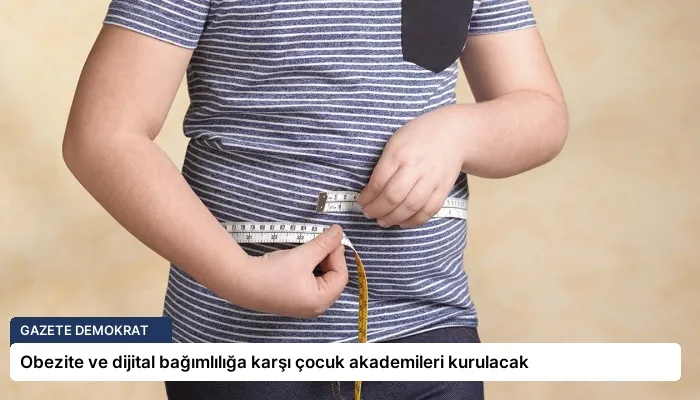 Obezite ve dijital bağımlılığa karşı çocuk akademileri kurulacak