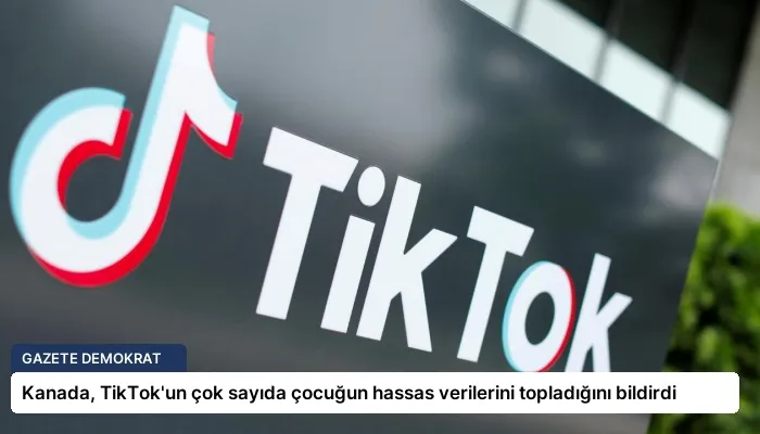 Kanada, TikTok’un çok sayıda çocuğun hassas verilerini topladığını bildirdi