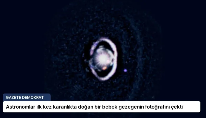 Astronomlar ilk kez karanlıkta doğan bir bebek gezegenin fotoğrafını çekti
