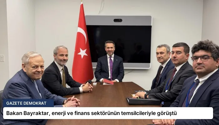 Bakan Bayraktar, enerji ve finans sektörünün temsilcileriyle görüştü