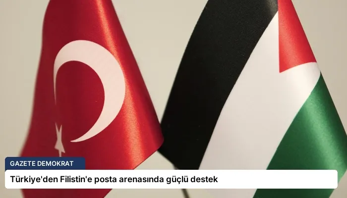 Türkiye’den Filistin’e posta arenasında güçlü destek