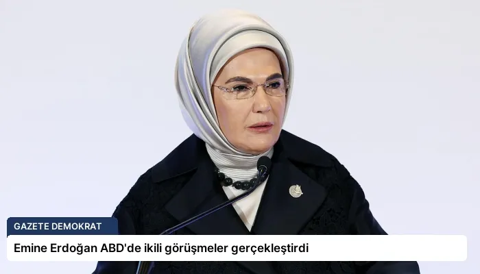 Emine Erdoğan ABD’de ikili görüşmeler gerçekleştirdi