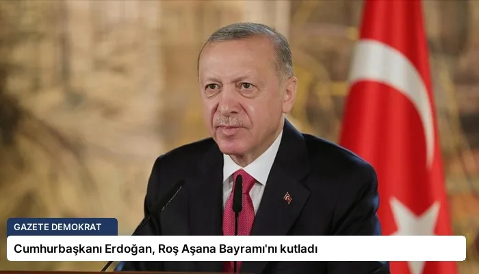 Cumhurbaşkanı Erdoğan, Roş Aşana Bayramı’nı kutladı