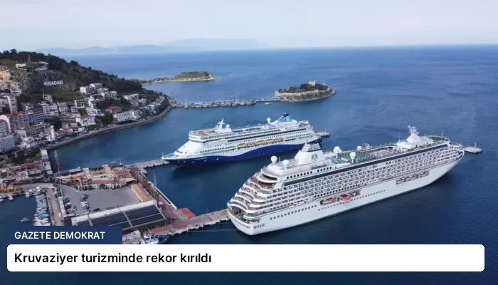 Kruvaziyer turizminde rekor kırıldı