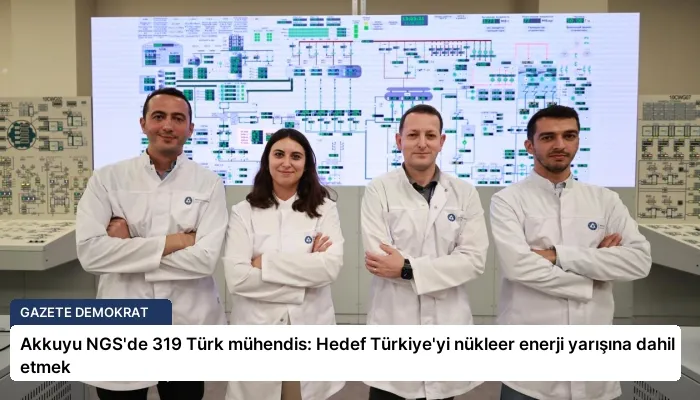 Akkuyu NGS’de 319 Türk mühendis: Hedef Türkiye’yi nükleer enerji yarışına dahil etmek