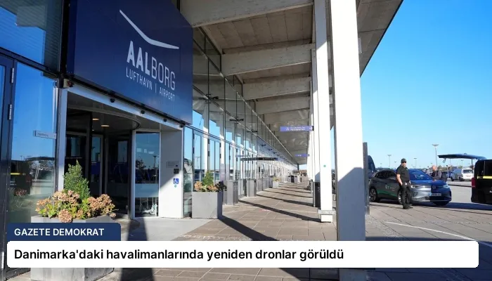 Danimarka’daki havalimanlarında yeniden dronlar görüldü