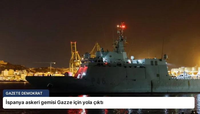 İspanya askeri gemisi Gazze için yola çıktı