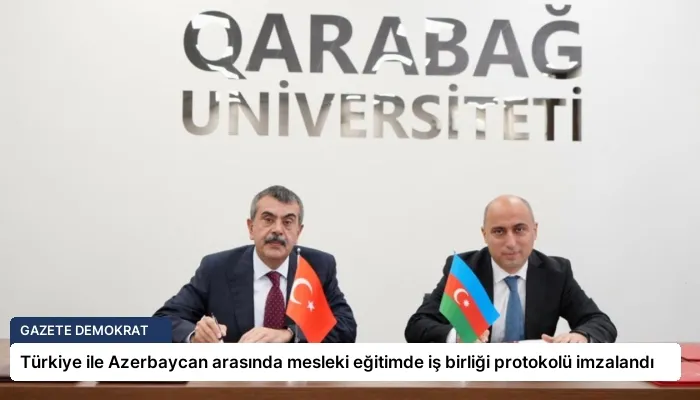 Türkiye ile Azerbaycan arasında mesleki eğitimde iş birliği protokolü imzalandı