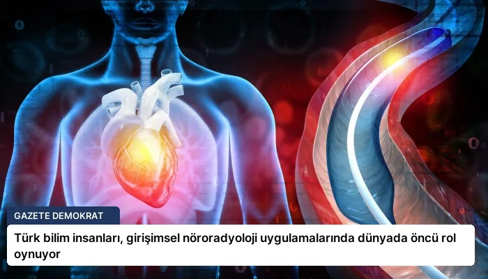Türk bilim insanları, girişimsel nöroradyoloji uygulamalarında dünyada öncü rol oynuyor