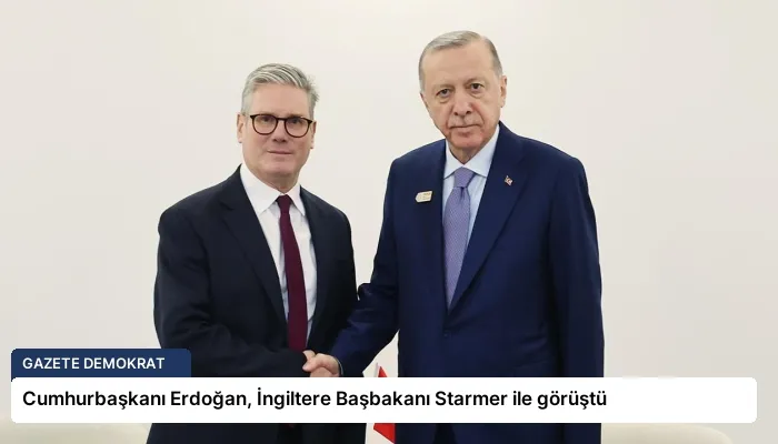 Cumhurbaşkanı Erdoğan, İngiltere Başbakanı Starmer ile görüştü