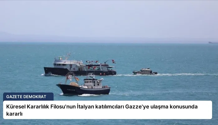 Küresel Kararlılık Filosu’nun İtalyan katılımcıları Gazze’ye ulaşma konusunda kararlı
