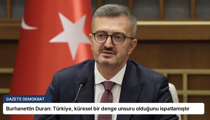 Burhanettin Duran: Türkiye, küresel bir denge unsuru olduğunu ispatlamıştır