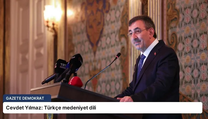 Cevdet Yılmaz: Türkçe medeniyet dili