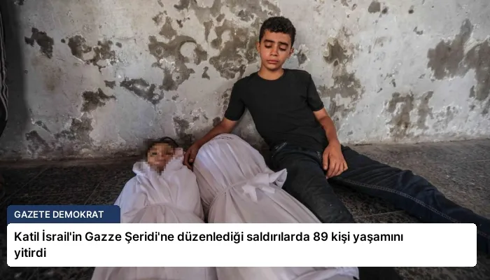Katil İsrail’in Gazze Şeridi’ne düzenlediği saldırılarda 89 kişi yaşamını yitirdi
