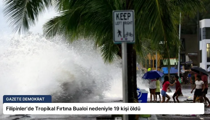 Filipinler’de Tropikal Fırtına Bualoi nedeniyle 19 kişi öldü