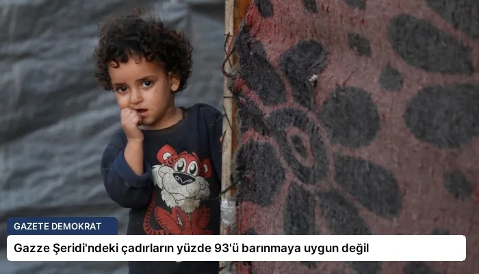 Gazze Şeridi’ndeki çadırların yüzde 93’ü barınmaya uygun değil
