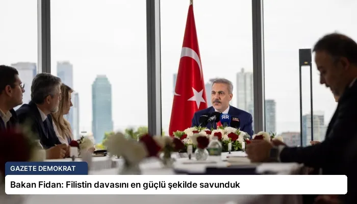Bakan Fidan: Filistin davasını en güçlü şekilde savunduk