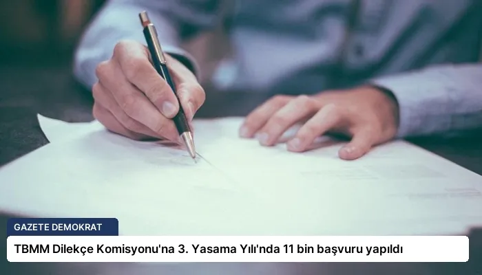 TBMM Dilekçe Komisyonu’na 3. Yasama Yılı’nda 11 bin başvuru yapıldı