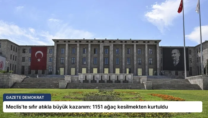 Meclis’te sıfır atıkla büyük kazanım: 1151 ağaç kesilmekten kurtuldu