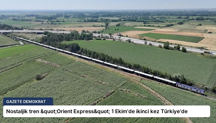 Nostaljik tren "Orient Express" 1 Ekim’de ikinci kez Türkiye’de
