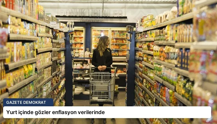 Yurt içinde gözler enflasyon verilerinde