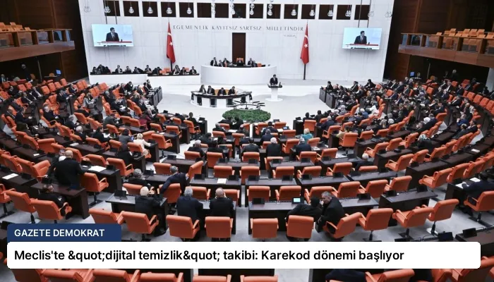 Meclis’te "dijital temizlik" takibi: Karekod dönemi başlıyor