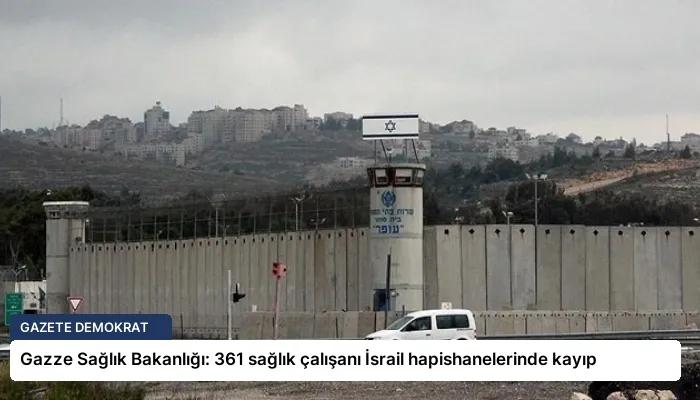 Gazze Sağlık Bakanlığı: 361 sağlık çalışanı İsrail hapishanelerinde kayıp