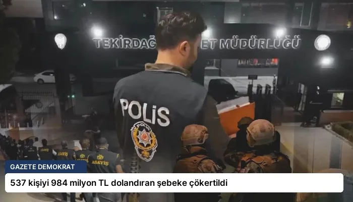 537 kişiyi 984 milyon TL dolandıran şebeke çökertildi