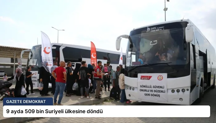 9 ayda 509 bin Suriyeli ülkesine döndü