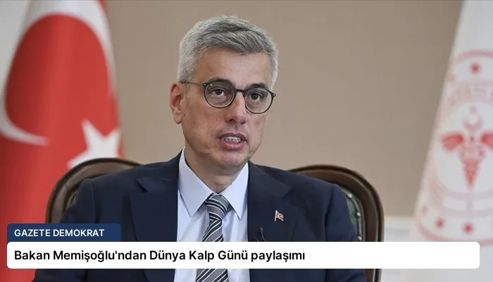 Bakan Memişoğlu’ndan Dünya Kalp Günü paylaşımı