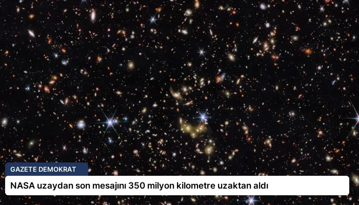 NASA uzaydan son mesajını 350 milyon kilometre uzaktan aldı