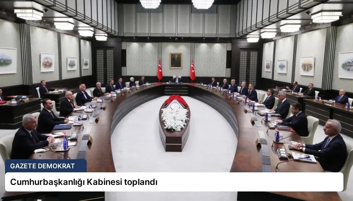 Cumhurbaşkanlığı Kabinesi toplandı