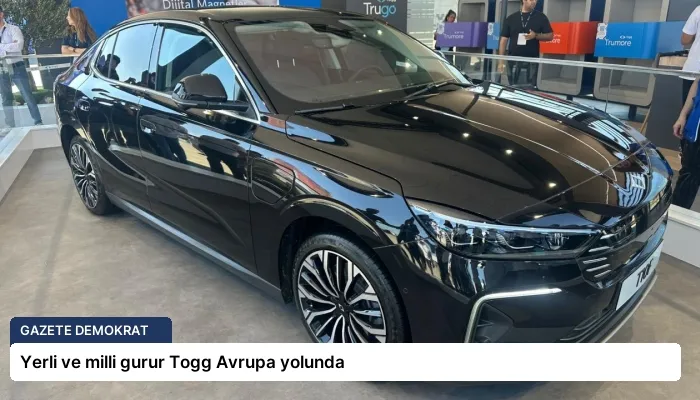 Yerli ve milli gurur Togg Avrupa yolunda