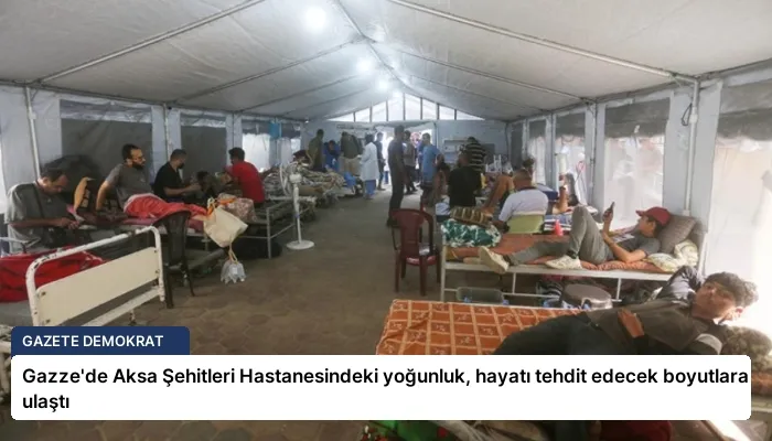 Gazze’de Aksa Şehitleri Hastanesindeki yoğunluk, hayatı tehdit edecek boyutlara ulaştı
