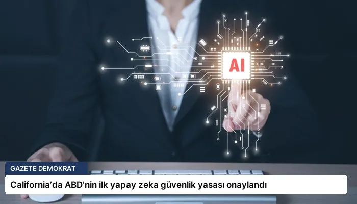 California’da ABD’nin ilk yapay zeka güvenlik yasası onaylandı